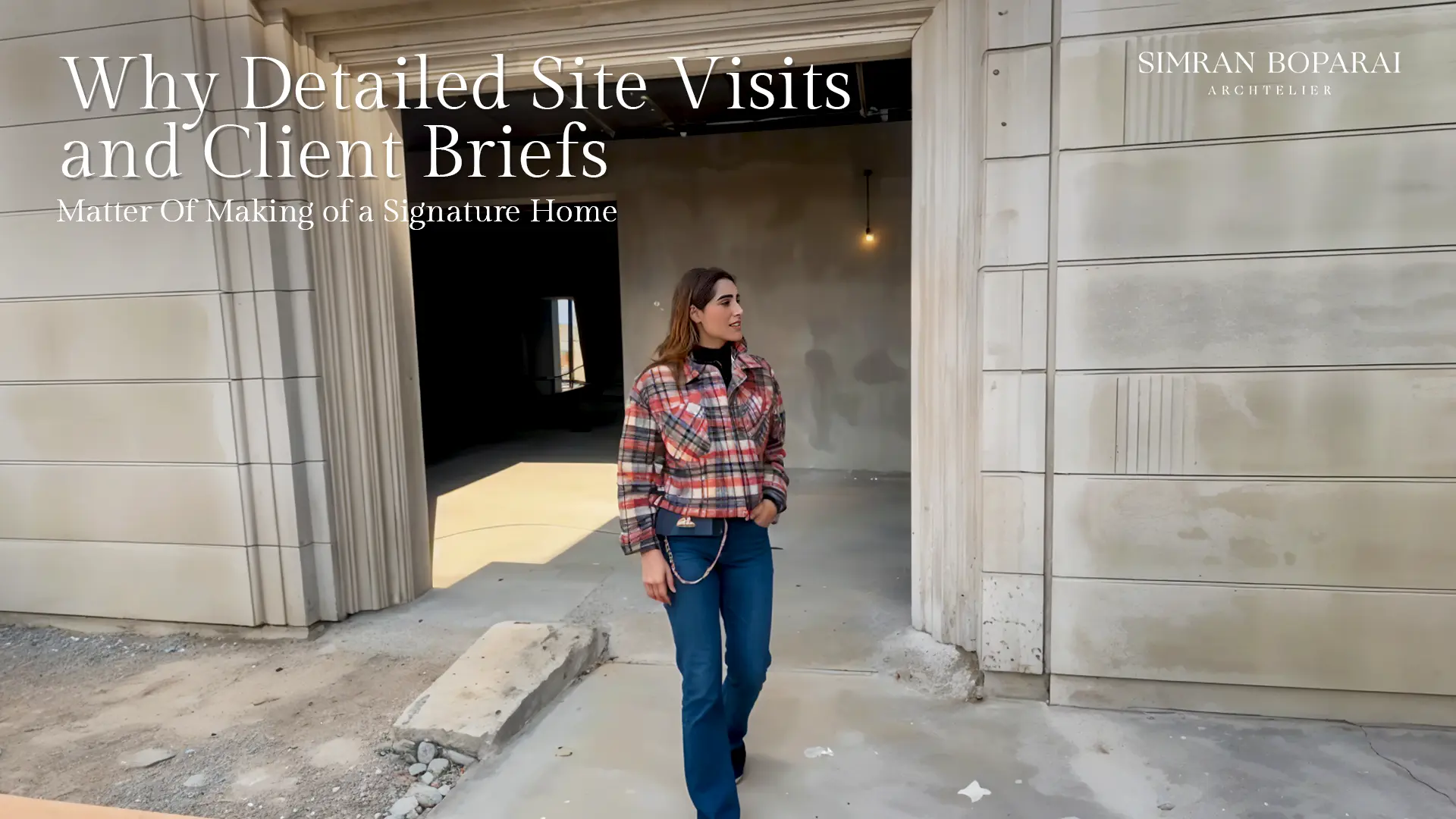 Site Visits and Client Briefs Matter Of Making of a Signature Home