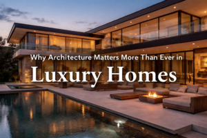What Really Makes a Luxury Home Feel Timeless